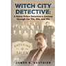 Witch City Detective: A Salem Police Detective's Journey Through the 1970s, 80s, and 90s:
