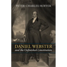 Daniel Webster and the Unfinished Constitution