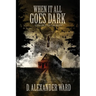 When It All Goes Dark: Collected Stories