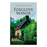 Foxglove Manor (Vol. 1-3): Complete Edition