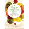 A Chorus of Prophetic Voices: Introducing the Prophetic Literature of Ancient Israel