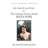 The Life, Death & Last Words of the Ultimate Femme Fatale MATA HARI