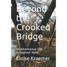 Beyond the Crooked Bridge: An Adventurous Life Throughout Idaho