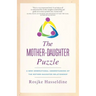 The Mother-Daughter Puzzle: A New Generational Understanding of the Mother-Daughter Relationship
