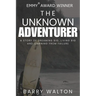 The Unknown Adventurer: A Story of Dreaming Big, Living Big and Learning From Failure