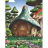 Fantasy Fairy Homes Coloring Book: Coloring books that foster your imagination