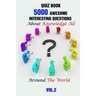 Quiz Book: 5000 Awesome, Interesting Questions About Knowledge All Around The World Vol.2