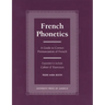 French Phonetics: A Guide to Correct Pronunciation of French and Cahier d'Exercises