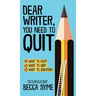 Dear Writer, You Need to Quit