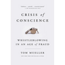 Crisis of Conscience: Whistleblowing in an Age of Fraud