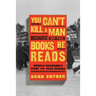 You Can't Kill a Man Because of the Books He Reads: Angelo Herndon's Fight for Free Speech