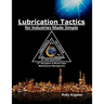 Lubrication Tactics for Industries Made Easy: 8th Discipline on World Class Maintenance Management