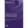 Advanced Polymers for Wastewater Treatment and Toxicant Removal