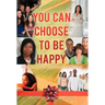 You Can Choose to Be Happy: Train Yourself to Reframe your Mindset