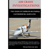 AIR CRASH INVESTIGATIONS - LOSS OF CONTROL - The Crash of Embraer-500 N100EQ, in Gaithersburg, Maryland