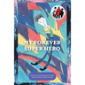 My Forever Super Hero
