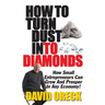 How to Turn Dust into Diamonds
