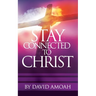 Stay Connected To Christ