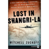 Lost in Shangri-La: A True Story of Survival, Adventure, and the Most Incredible Rescue Mission of World War II