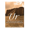 Ur: The History and Legacy of the Ancient Sumerian Capital