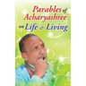 Parables of Acharyashree on Life & Living