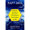 Raft 2035: Roadmap to Abundance, Flourishing, and Transcendence, by 2035