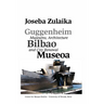Guggenheim Bilbao Museoa: Museums, Architecture, and City Renewal
