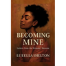 Becoming Mine: Letters from the Woman I Became