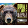 Brown Bears in Alaska's National Parks: Conservation of a Wilderness Icon
