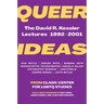 Queer Ideas: The David R. Kessler Lectures, 1992-2001