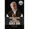 Discovering My Royal Heritage While Surviving in Black Skin