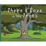 There's Love in the Trees
