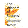 The Wisdom of Success: Introduction to the powerful world of Quantum Motivational Intelligence