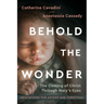 Behold the Wonder: The Coming of Christ Through Mary's Eyes
