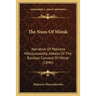 The Nuns Of Minsk: Narrative Of Makrena Mieczyslawska, Abbess Of The Basilian Convent Of Minsk (1846)