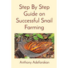 Step By Step Guide on Successful Snail Farming