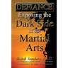 Defiance: Exposing the Dark Side of the Martial Arts