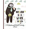 Dream Big Work Hard Motivational Adult Coloring Book: Never Give Up Motivational and Inspirational Sayings Coloring Book for Adult Relaxation and Stre