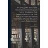 An Enquiry Into the Nature of the Human Soul, Wherein the Immateriality of the Soul is Evinced From the Principle of Reason and Philosophy