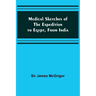 Medical Sketches of the Expedition to Egypt, from India