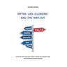 Myths Lies Illusions and the Way Out: 2nd edition