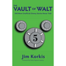The Vault of Walt: Volume 5: Additional Unofficial Disney Stories Never Told