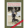 Hunting and Fishing in the Great Smokies: The Classic Guide for Sportsmen