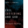 Evil, Suffering, and God: Theological Soundings
