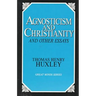 Agnosticism and Christianity and Other Essays