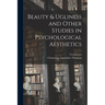 Beauty & Ugliness and Other Studies in Psychological Aesthetics