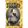 The Quotable Stonewall Jackson: Selections From the Writings and Speeches of the South's Most Famous General