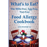 What's to Eat?: The Milk-Free, Egg-Free, Nut-Free Food Allergy Cookbook