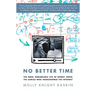 No Better Time the Brief, Remarkable Life of Danny Lewin, the Genius Who Transformed the Internet