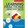 Learning Fractions Using LEGO Bricks: Student Edition